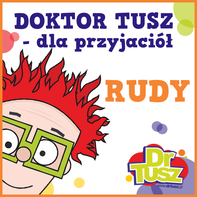 DrTusz, dla przyjaciół - Rudy