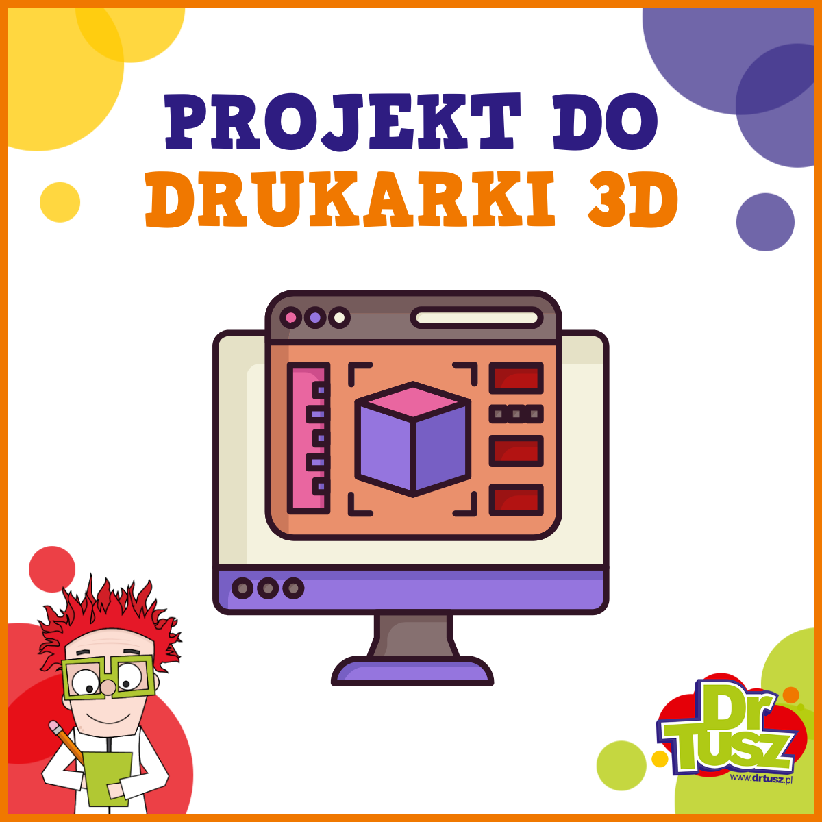 Jak zrobić projekt do drukarki 3D? – DrTusz radzi