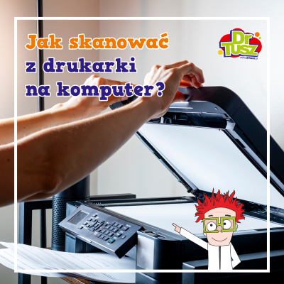 Jak zeskanować dokument z drukarki na komputer?