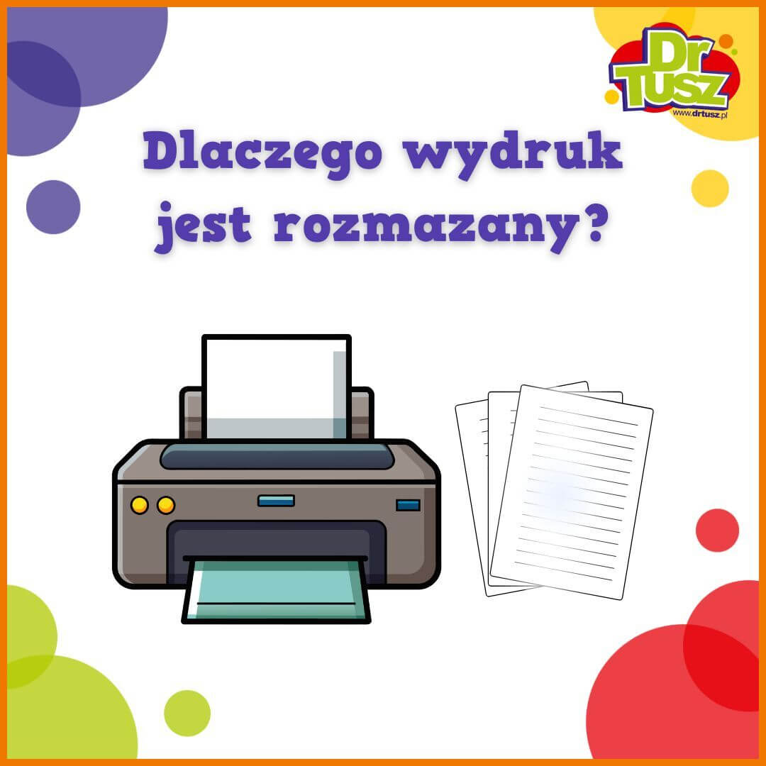 Dlaczego wydruk jest rozmazany?