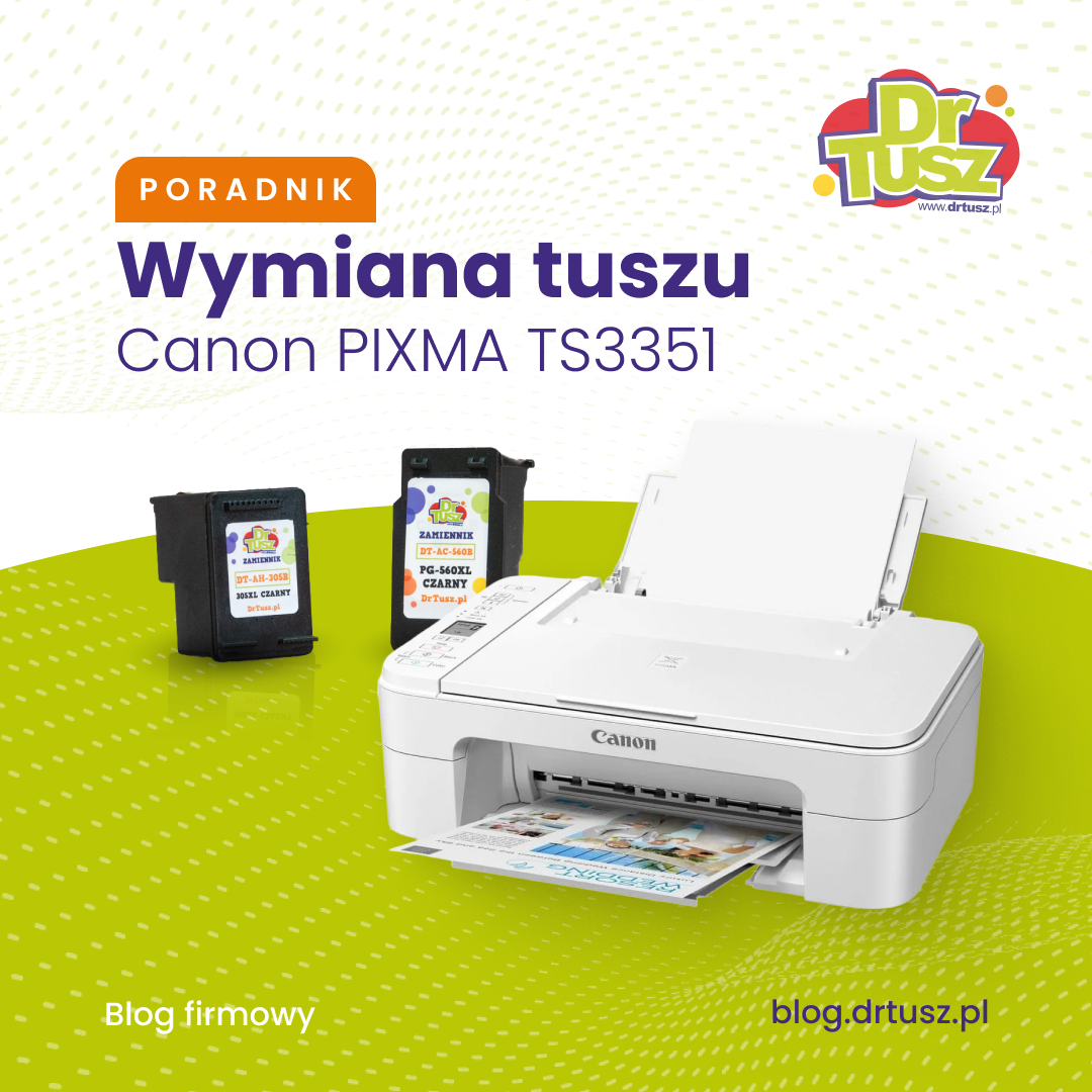 Wymiana tuszu Canon PIXMA TS3351 – instrukcja krok po kroku