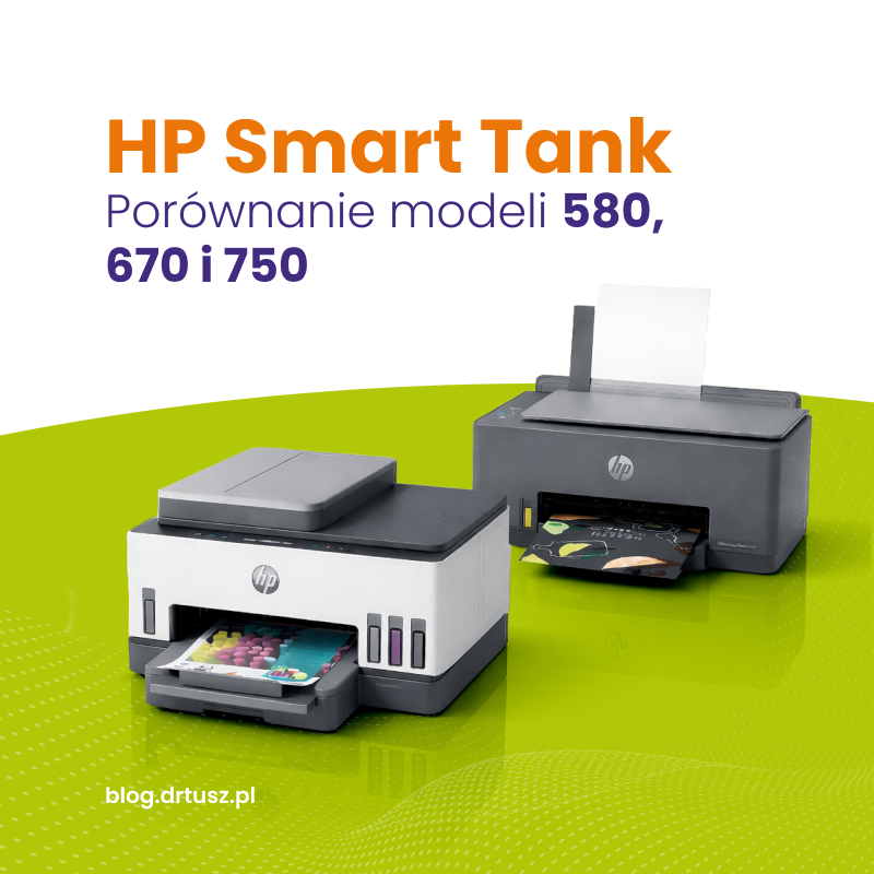 HP Smart Tank – porównanie modeli 581, 670 i 750. Którą drukarkę wybrać do domu lub biura?