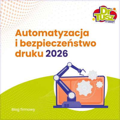 Automatyzacja i bezpieczeństwo druku w 2026. Co się faktycznie zmienia?