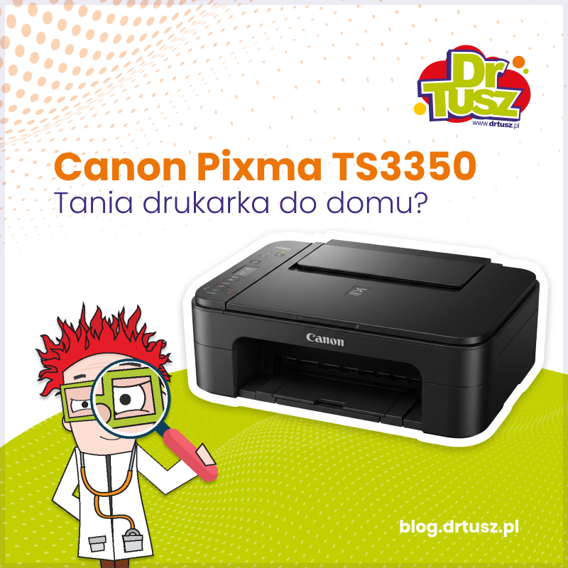 Canon Pixma TS3350 – tania drukarka do domu?